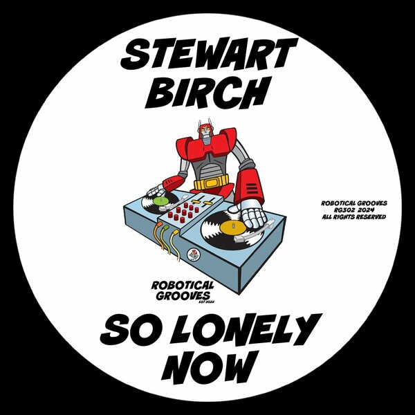 Stewart Birch - So Lonely Now on Robotical Grooves