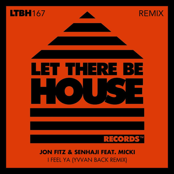 Jon Fitz, Senhaji, Micki - I Feel Ya (Yvvan Back Remix) on Let There Be House Records