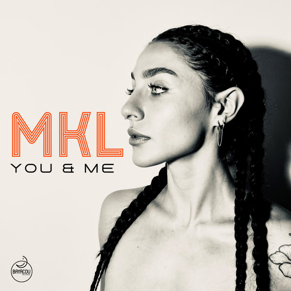 MKL - YOU & ME on Bayacou Records