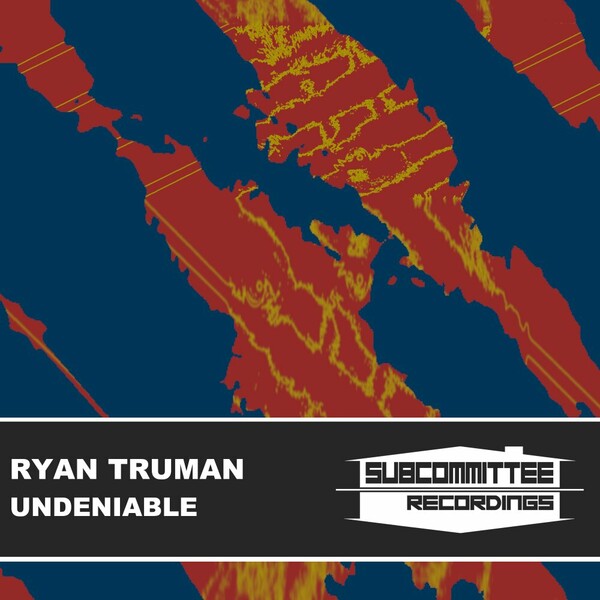 Ryan Truman - Undeniable on Subcommittee Recordings