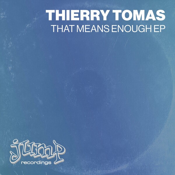 Thierry Tomas - That Means Enough on Jump Recordings