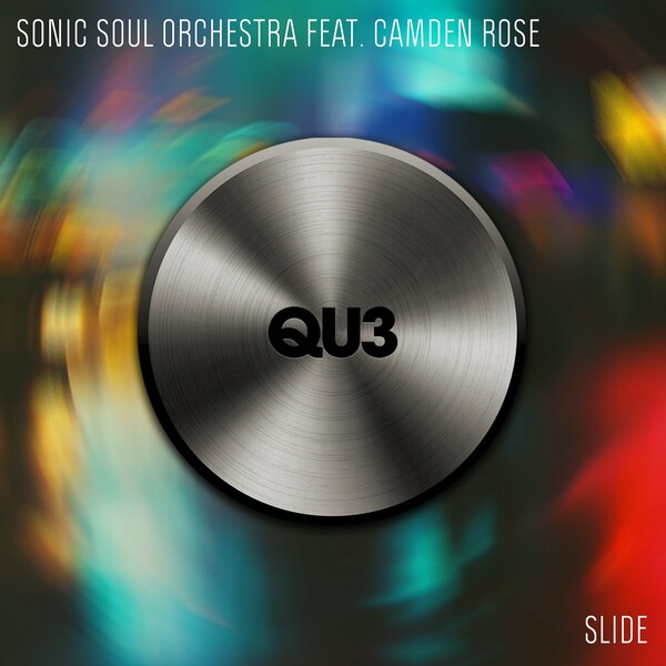 Sonic Soul Orchestra, Camden Rose - Slide on QU3