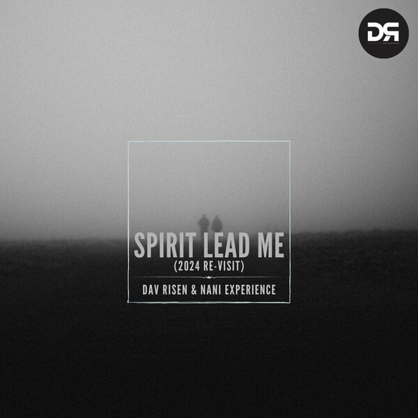 Dav Risen, Nani Experience - Spirit Lead Me (2024 RE-VISIT) on Dav Risen