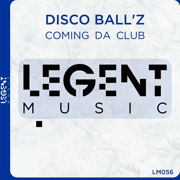 Disco Ball'z - Coming Da Club on Legent Music