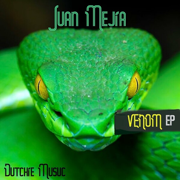 Juan Mejia - Venom EP on Dutchie Music