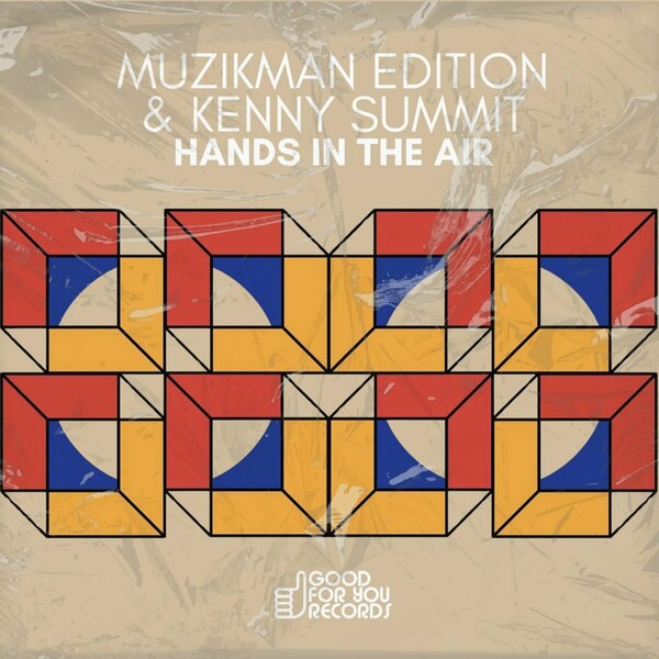 Kenny Summit, Muzikman Edition - Hands In The Air on Good For You Records