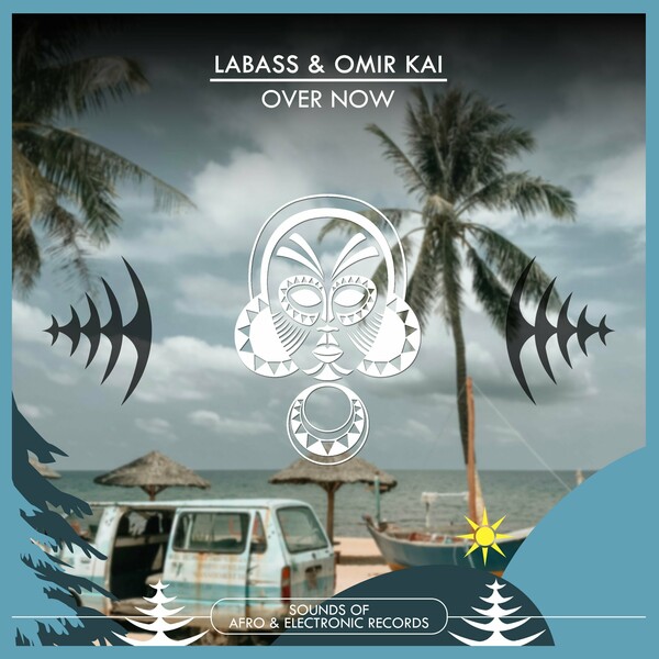 Labass, Omir Kai - Over Now on Sounds Of Afro & Electronic