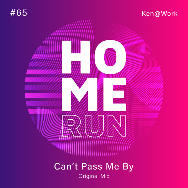 Ken@Work – Can’t Pass Me By on Home Run