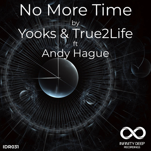 Yooks, True2Life, Andy Hague - No More Time on INFINITY DEEP RECORDINGS