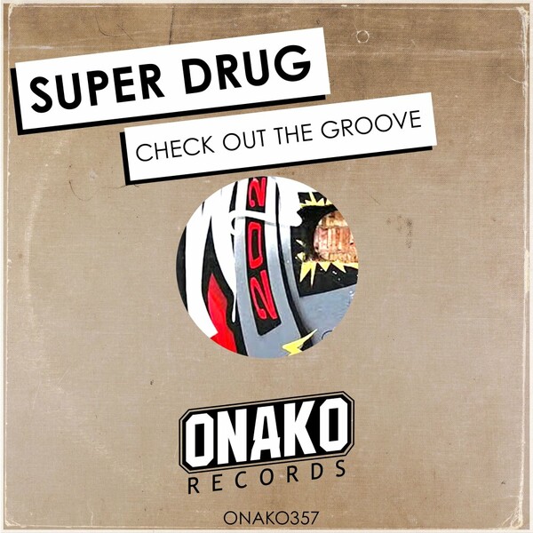 Super Drug - Check Out The Groove on Onako Records