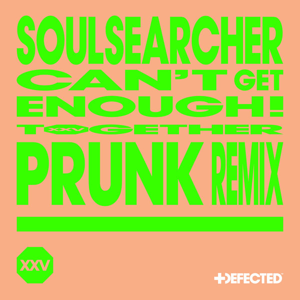 Soulsearcher - Cant Get Enough! - Prunk Extended Remix on Defected