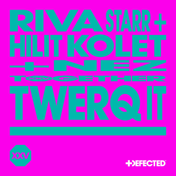 Riva Starr, Hilit Kolet, NEZ - Twerq It on Defected