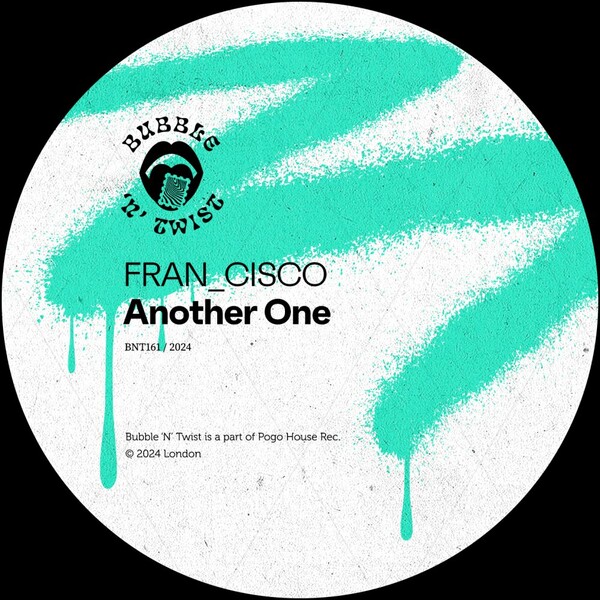 FRAN_CISCO - Another One on Bubble 'N' Twist Records