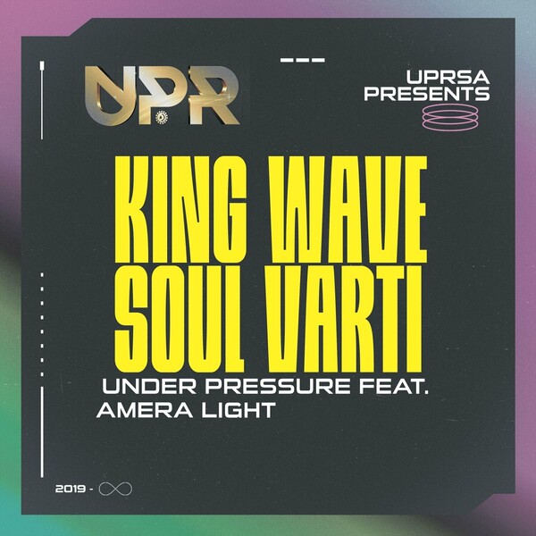 King Wave, Soul Varti, Amera Light – Under Pressure on Under Pressure Records South Africa