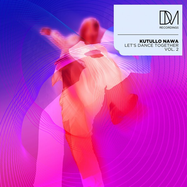 Kutullo Nawa – Let’s Dance Together, Vol. 2 on DM.Recordings