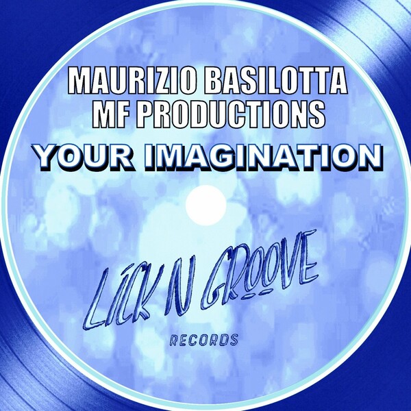 Maurizio Basilotta, MF Productions - Your Imagination on LICK N GROOVE