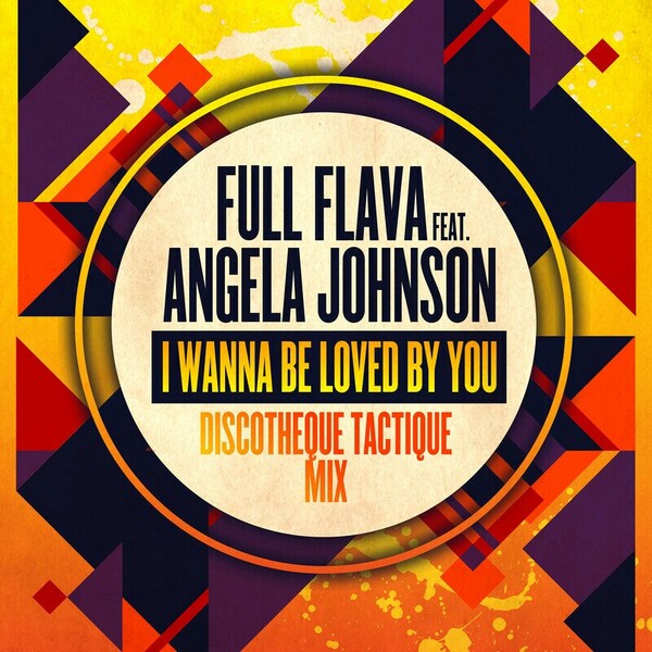 Angela Johnson, Full Flava - I Wanna Be Loved By You (Discotheque Tactique Mix) on Dome Records