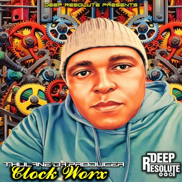 Thulane Da Producer - Clock Worx on Deep Resolute (PTY) LTD