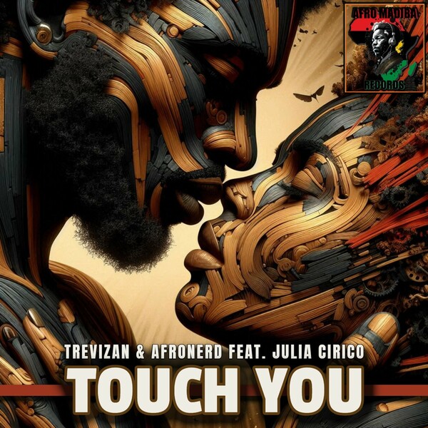 AfroNerd, Trevizan, Julia Cirico - Touch You on AFRO MADIBA RECORDS