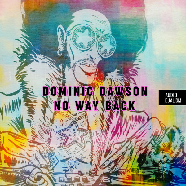 Dominic Dawson – No Way Back on Audio Dualism records