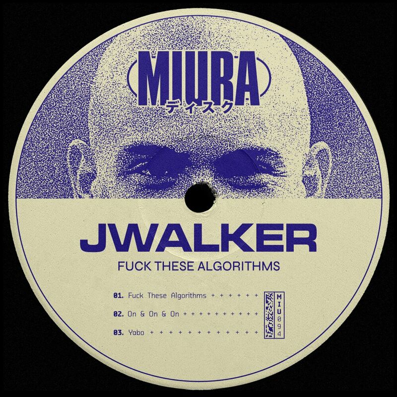 Jwalker - Fuck These Algorithms on Miura Records