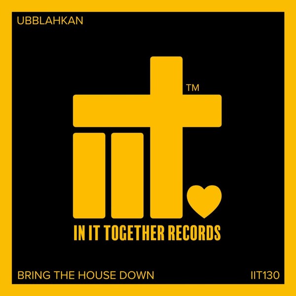 Ubblahkan - Bring The House Down on In It Together Records