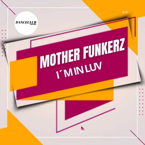 Mother Funkerz - I´m In Luv on DanceClub Records