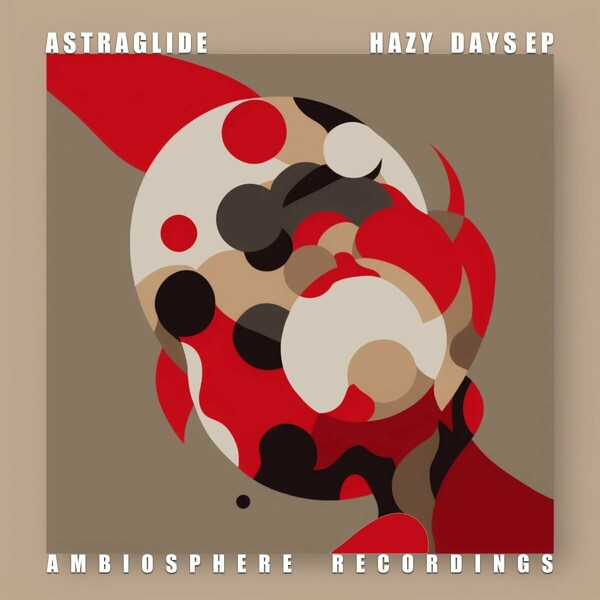 Astraglide - Hazy Days EP on Ambiosphere Recordings