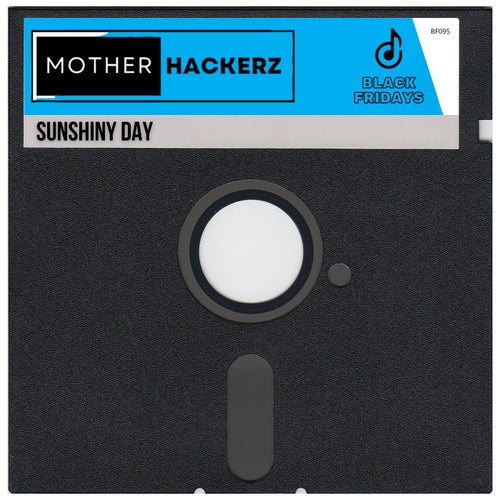 Mother Hackerz - Sunshiny Day on Black Fridays