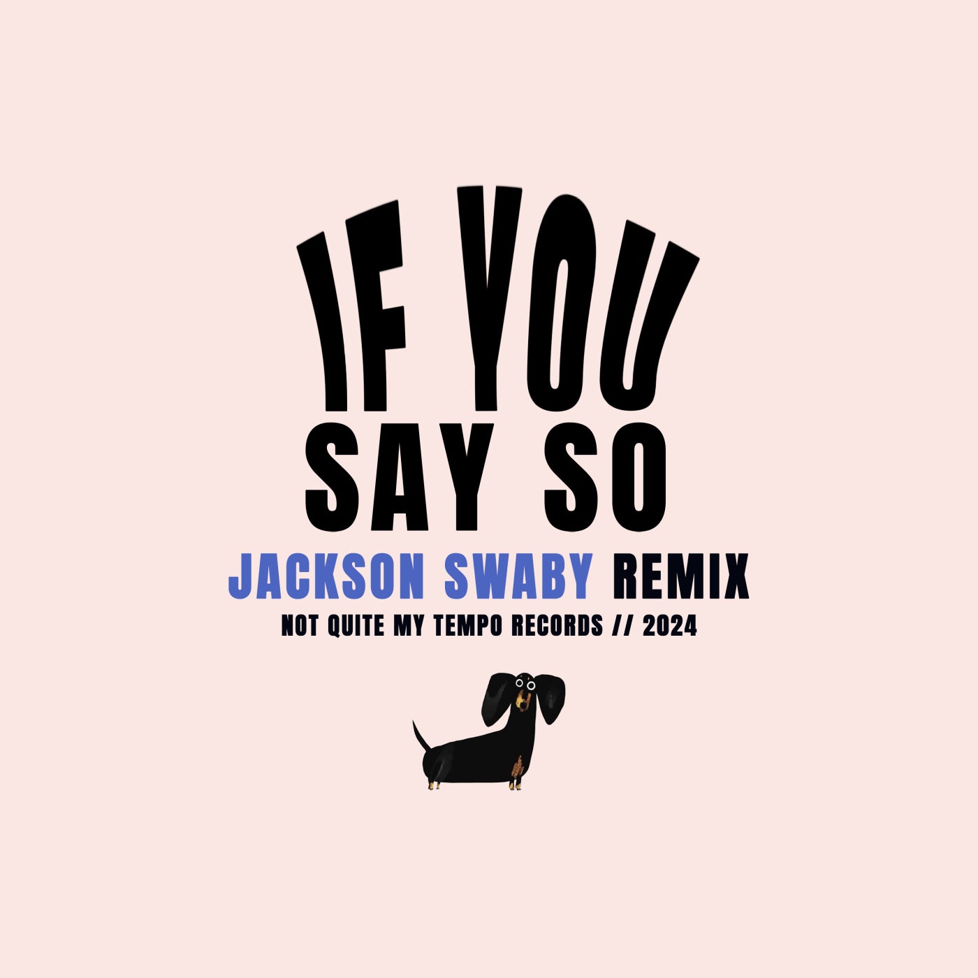 Depart – If You Say So (Jackson Swaby Remix) on Not Quite My Tempo Records