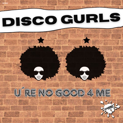 Disco Gurls - U're No Good 4 Me on Guareber Recordings