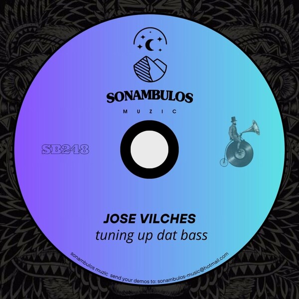 Jose Vilches - Tuning Up Dat Bass on Sonambulos Muzic