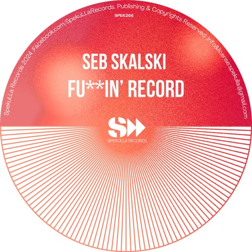 Seb Skalski - Fu**in' Record on SpekuLLA Records