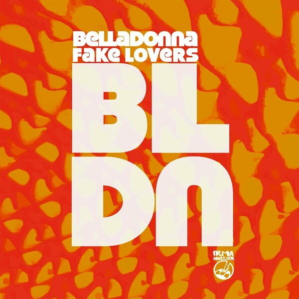 Belladonna - Fake Lovers on Irma Dancefloor