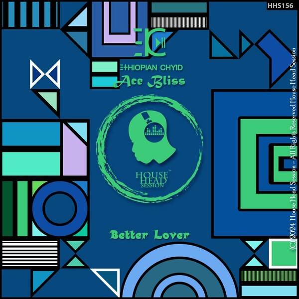 Ethiopian Chyld, Ace Bliss - Better Lover on House Head Session