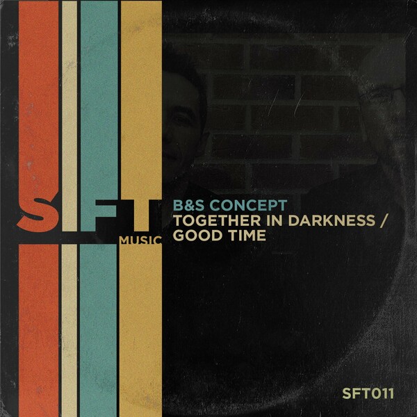 B&S Concept - Together In Darkness / Good Time (Extended) on Sift Music