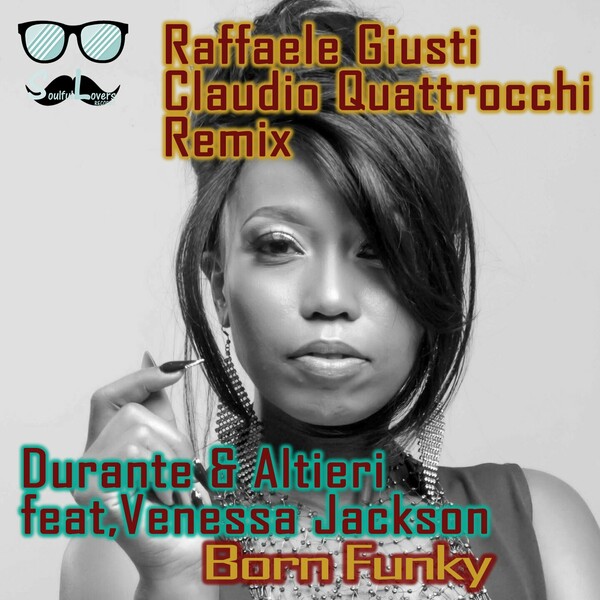 Durante & Altieri, Venessa Jackson - Born Funky (Raffaele Giusti, Claudio Quattrocchi Remix) on SoulfulLovers