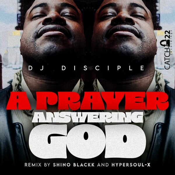 DJ Disciple - A Praying Answering God (Blackk Holy Print Remix) on Catch 22