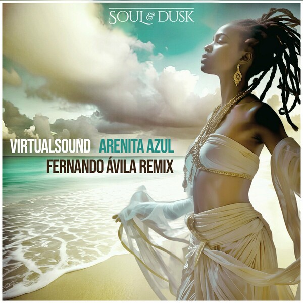 VirtualSound - Arenita Azul (Fernando Avila Remix) on Soul&Dusk