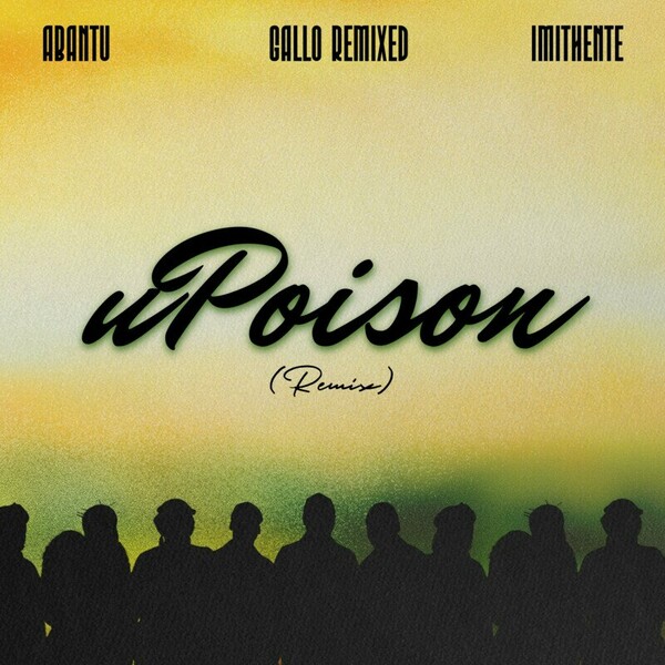 Gallo Remixed, Imithente, Abantu - uPoison (Remix) on Gallo Record Company