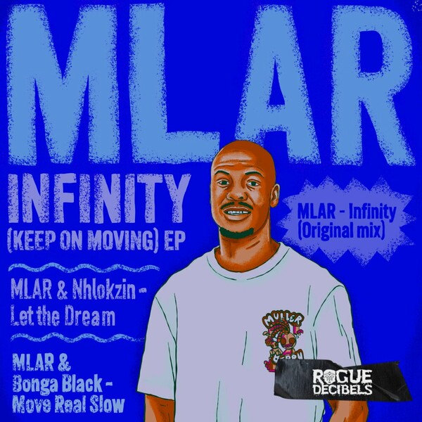 Mlar - Infinity (Keep On Moving) EP on Rogue Decibels