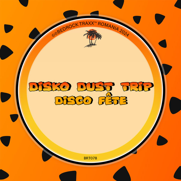 Disko Dust Trip - Disco Fête on Bedrock Traxx