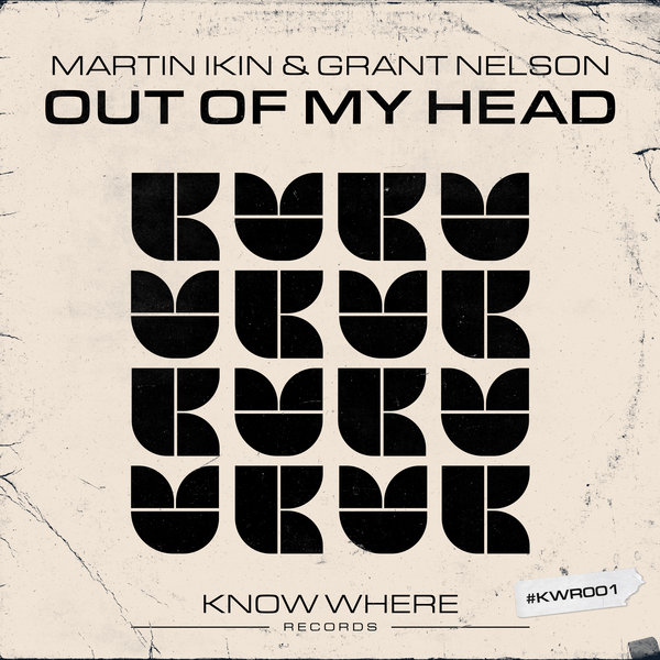 Martin Ikin, Grant Nelson - Out Of My Head on KNOW WHERE