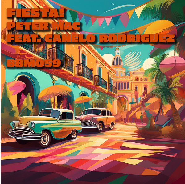 Peter Mac, Canelo Rodriguez - Fiesta! on Barking Mad Music