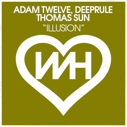 Adam Twelve, Deeprule, Thomas Sun - Illusion on WH Records