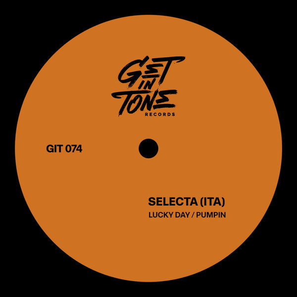 Selecta (ITA) - Lucky Day / Pumpin on GET IN TONE Records