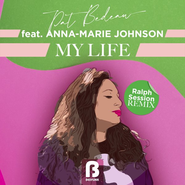 Pat Bedeau, Anna-Marie Johnson - My Life (Ralph Session Remixes) on Bedfunk