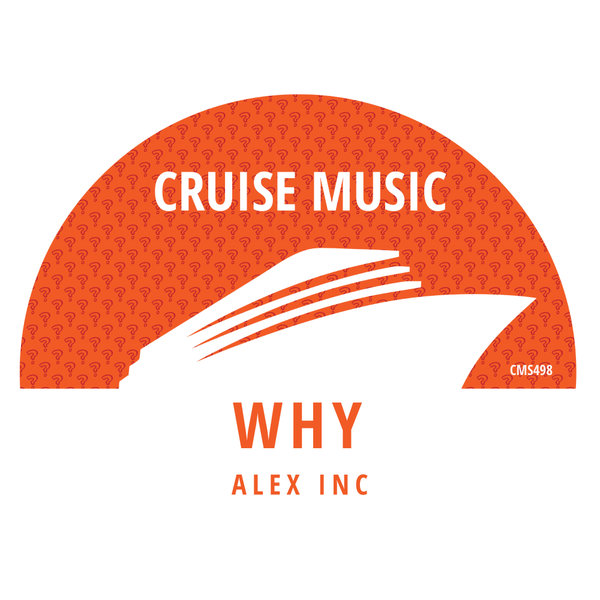 Alex Inc - Why on Cruise Music