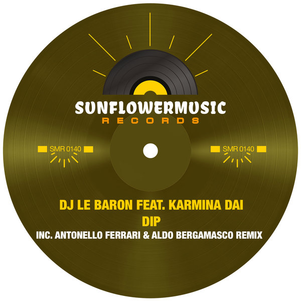 DJ Le Baron , Karmina Dai - Dip on Sunflowermusic Records