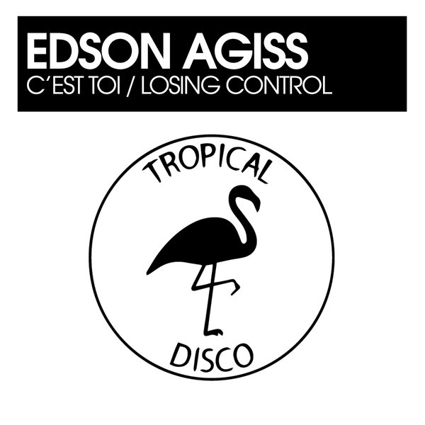 Edson Agiss - C'est Toi / Losing Control on Tropical Disco Records